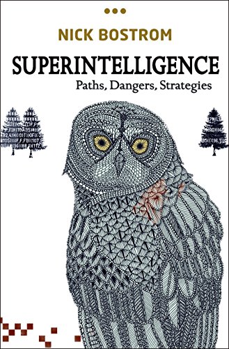 Superintelligence: Paths, Dangers, Strategies Superintelligence: Paths, Dangers, Strategies
