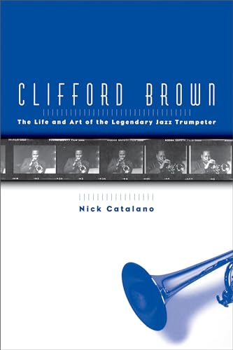 Clifford Brown: The Life and Art of the Legendary Jazz Trumpeter von Oxford University Press, USA