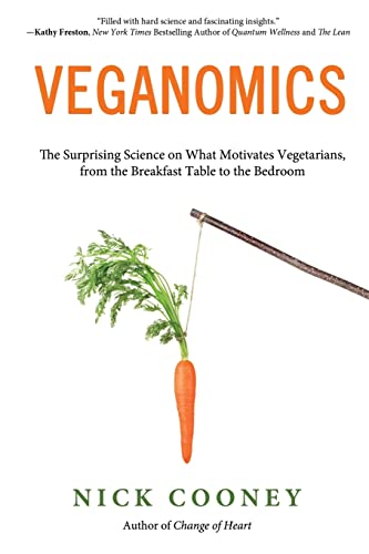 Veganomics: The Surprising Science on What Motivates Vegetarians, from the Breakfast Table to the Bedroom von CREATESPACE