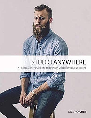Studio Anywhere: A Photographer's Guide to Shooting in Unconventional Locations von Peachpit Press