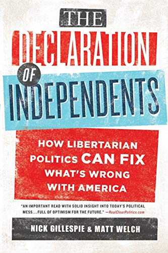 The Declaration of Independents: How Libertarian Politics Can Fix What's Wrong with America von PublicAffairs