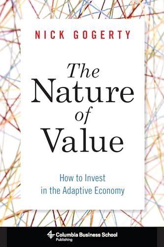 Nature of Value: How to Invest in the Adaptive Economy (Columbia Business School Publishing) von Columbia Business School Publishing