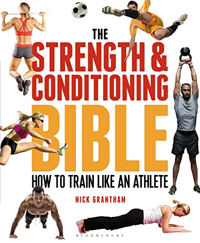 The Strength and Conditioning Bible: How to Train Like an Athlete