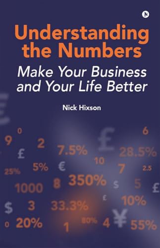 Understanding the Numbers: Make Your Business and Your Life Better von Notion Press