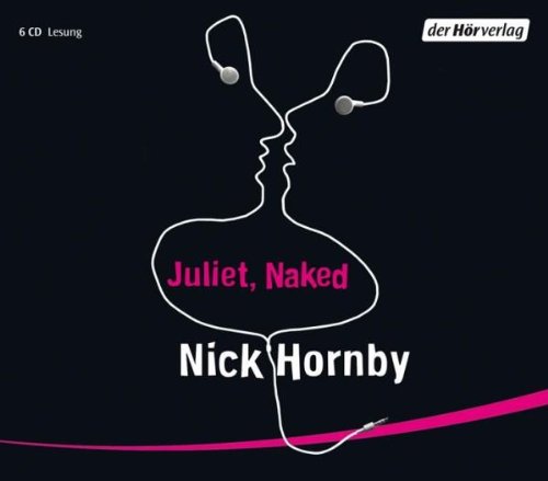 Juliet, Naked Juliet, Naked von DHV - Der Hörverlag