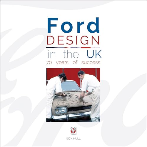 Ford Design in the UK - 70 Years of Success von Veloce Publishing