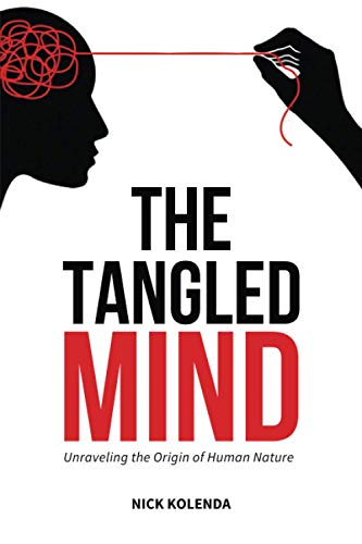 The Tangled Mind: Unraveling the Origin of Human Nature von Kolenda Group LLC