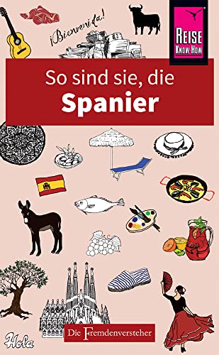So sind sie, die Spanier: Die Fremdenversteher von Reise Know-How von Reise Know-How Rump GmbH