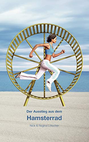 Der Ausstieg aus dem Hamsterrad