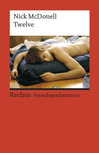 Twelve: Englischer Text mit deutschen Worterklärungen. B2–C1 (GER) – McDonell, Nick – Schullektüre mit Erläuterungen – 9127 (Reclams Universal-Bibliothek)