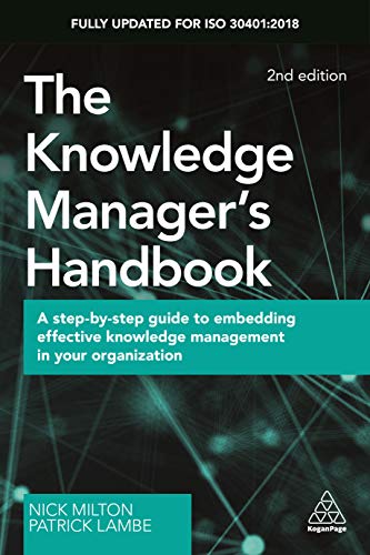 The Knowledge Manager's Handbook: A Step-by-Step Guide to Embedding Effective Knowledge Management in your Organization von Kogan Page