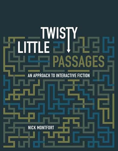 Twisty Little Passages: An Approach to Interactive Fiction (Mit Press)