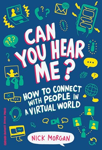 Can You Hear Me?: How to Connect with People in a Virtual World von Harvard Business Review Press