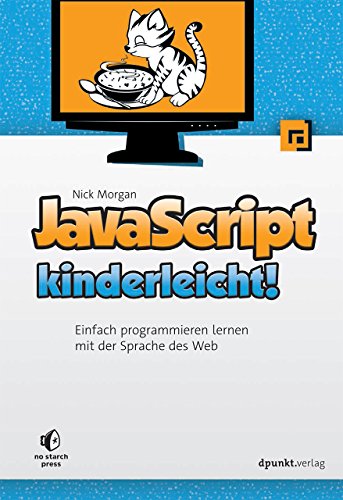 JavaScript kinderleicht!: Einfach programmieren lernen mit der Sprache des Web von Dpunkt.Verlag GmbH