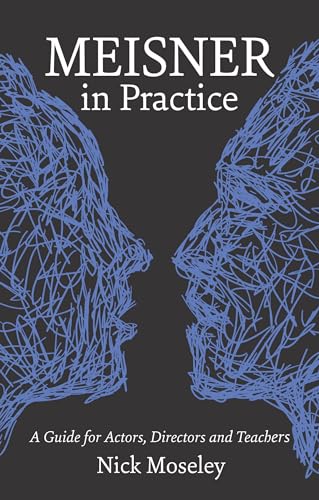 Meisner in Practice: A Guide for Actors, Directors and Teachers