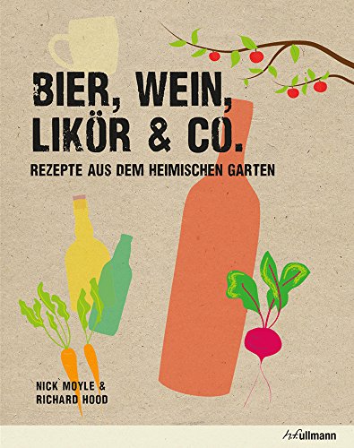 Bier, Wein, Likör & Co.: Rezepte aus dem heimischen Garten