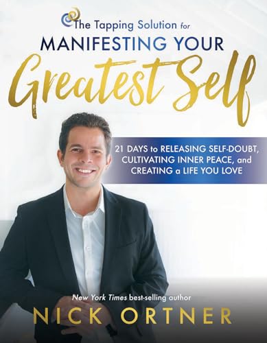 The Tapping Solution for Manifesting Your Greatest Self: 21 Days to Releasing Self-Doubt, Cultivating Inner Peace, and Creating a Life You Love von Hay House