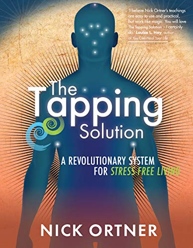 The Tapping Solution: A Revolutionary System for Stress-Free Living von Hay House UK