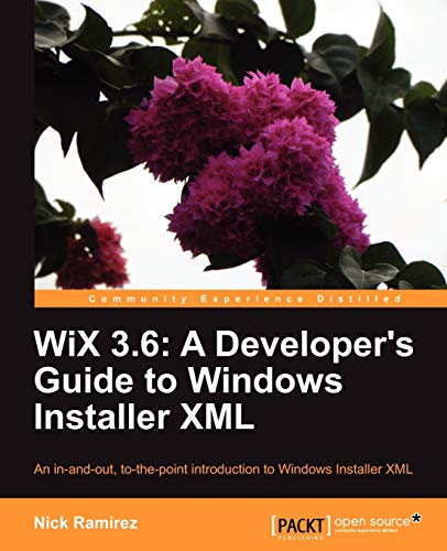 Wix 3.6: A Developer's Guide to Windows Installer XML, An In-and-Out, To-the-Point Introduction to Windows Installer XML von Packt Publishing