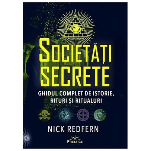 Societati Secrete. Ghidul Complet De Istorie. Rituri Si Ritualuri von Prestige