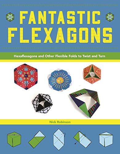 Fantastic Flexagons: Hexaflexagons and Other Flexible Folds to Twist and Turn von Racehorse for Young Readers