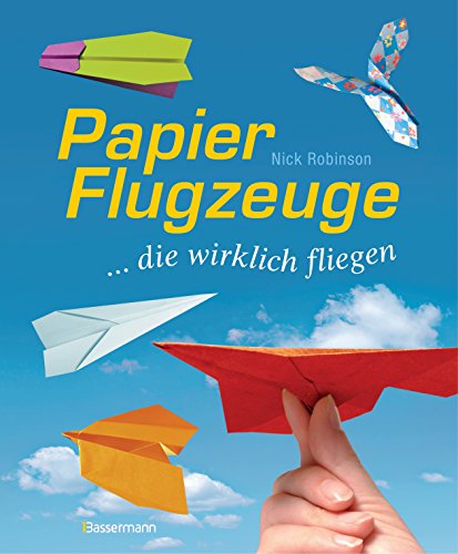 Papierflugzeuge: ... die wirklich fliegen von Bassermann, Edition
