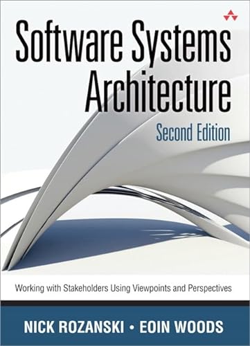 Software Systems Architecture: Working With Stakeholders Using Viewpoints and Perspectives von Addison Wesley