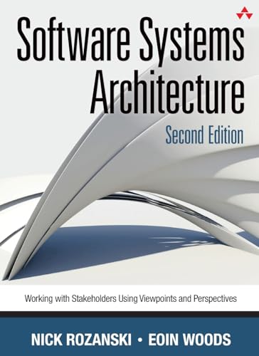 Software Systems Architecture: Working With Stakeholders Using Viewpoints and Perspectives