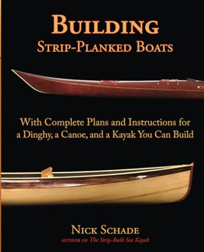 Building Strip-Planked Boats: With Complete Plans and Instructions for a Dinghy, a Canoe, and a Kayak You Can Build von International Marine Publishing