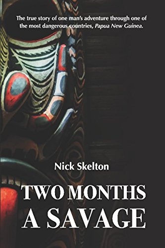 Two Months a Savage: A true story of adventure in Papua New Guinea. von Independently published