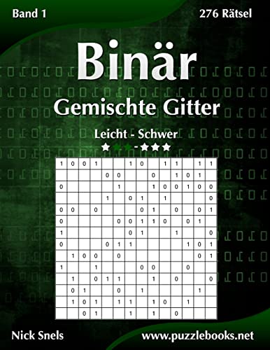 Binär Gemischte Gitter - Leicht bis Schwer - Band 1 - 276 Rätsel