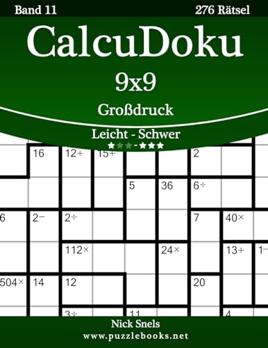 CalcuDoku 9x9 Großdruck - Leicht bis Schwer - Band 11 - 276 Rätsel von Createspace Independent Publishing Platform