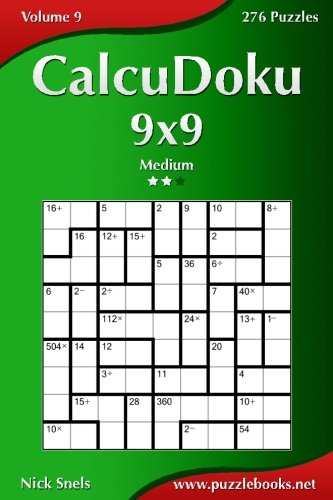 CalcuDoku 9x9 - Medium - Volume 9-276 Puzzles CalcuDoku 9x9 - Medium - Volume 9-276 Puzzles von CreateSpace Independent Publishing Platform