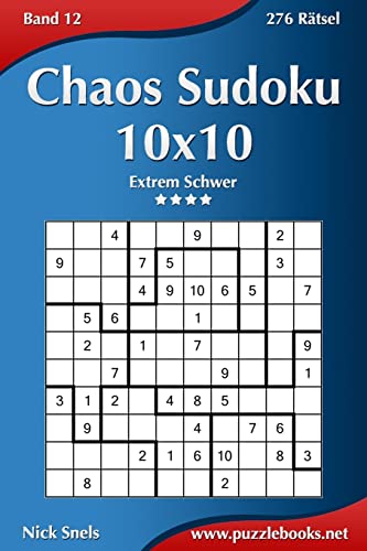 Chaos Sudoku 10x10 - Extrem Schwer - Band 12 - 276 Rätsel Chaos Sudoku 10x10 - Extrem Schwer - Band 12 - 276 Rätsel von CREATESPACE