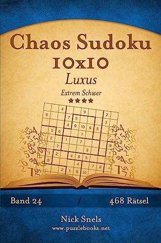 Chaos Sudoku 10x10 Luxus - Extrem Schwer - Band 24 - 468 Rätsel Chaos Sudoku 10x10 Luxus - Extrem Schwer - Band 24 - 468 Rätsel von CREATESPACE
