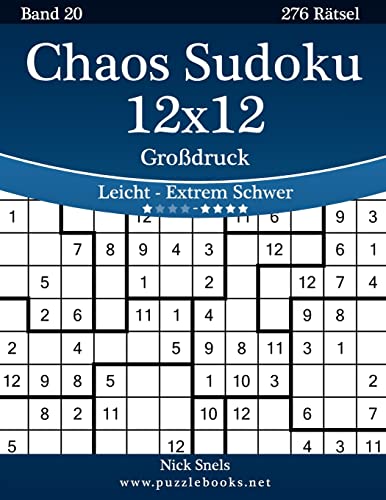 Chaos Sudoku 12x12 Großdruck - Leicht bis Extrem Schwer - Band 20 - 276 Rätsel Chaos Sudoku 12x12 Großdruck - Leicht bis Extrem Schwer - Band 20 - 276 Rätsel