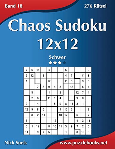 Chaos Sudoku 12x12 - Schwer - Band 18 - 276 Rätsel Chaos Sudoku 12x12 - Schwer - Band 18 - 276 Rätsel von CREATESPACE