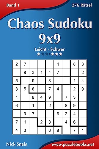 Chaos Sudoku 9x9 - Leicht bis Extrem Schwer - Band 1 - 276 Rätsel Chaos Sudoku 9x9 - Leicht bis Extrem Schwer - Band 1 - 276 Rätsel