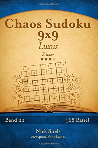 Chaos Sudoku 9x9 Luxus - Schwer - Band 22 - 468 Rätsel von CreateSpace Independent Publishing Platform