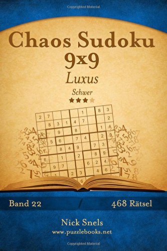 Chaos Sudoku 9x9 Luxus - Schwer - Band 22 - 468 Rätsel Chaos Sudoku 9x9 Luxus - Schwer - Band 22 - 468 Rätsel von CreateSpace Independent Publishing Platform