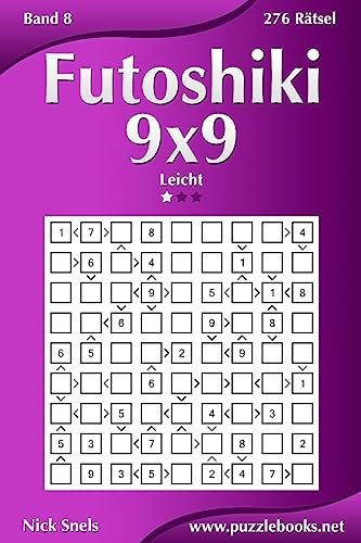 Futoshiki 9x9 - Leicht - Band 8 - 276 Rätsel Futoshiki 9x9 - Leicht - Band 8 - 276 Rätsel von CREATESPACE