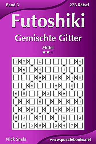 Futoshiki Gemischte Gitter - Mittel - Band 3 - 276 Rätsel