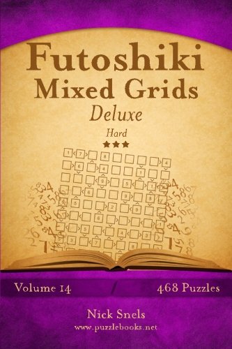 Futoshiki Mixed Grids Deluxe - Hard - Volume 14-468 Logic Puzzles Futoshiki Mixed Grids Deluxe - Hard - Volume 14-468 Logic Puzzles von CreateSpace Independent Publishing Platform