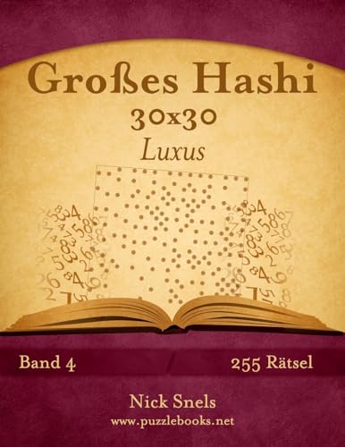 Großes Hashi 30x30 Luxus - Band 4 - 255 Rätsel