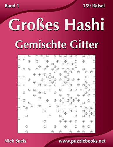 Großes Hashi Gemischte Gitter - Band 1 - 159 Rätsel von Createspace Independent Publishing Platform