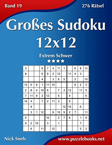 Großes Sudoku 12x12 - Extrem Schwer - Band 19 - 276 Rätsel Großes Sudoku 12x12 - Extrem Schwer - Band 19 - 276 Rätsel von CREATESPACE