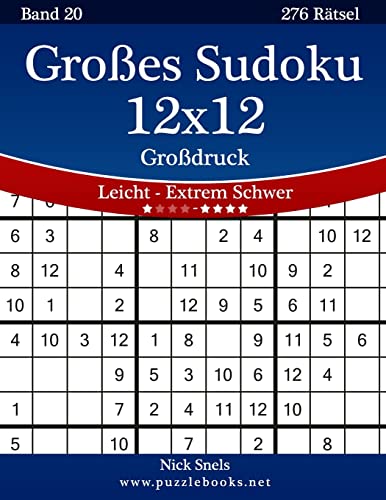 Großes Sudoku 12x12 Großdruck - Leicht bis Extrem Schwer - Band 20 - 276 Rätsel Großes Sudoku 12x12 Großdruck - Leicht bis Extrem Schwer - Band 20 - 276 Rätsel von CREATESPACE