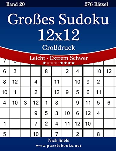 Großes Sudoku 12x12 Großdruck - Leicht bis Extrem Schwer - Band 20 - 276 Rätsel