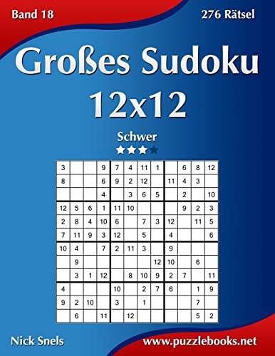 Großes Sudoku 12x12 - Schwer - Band 18 - 276 Rätsel Großes Sudoku 12x12 - Schwer - Band 18 - 276 Rätsel von CREATESPACE