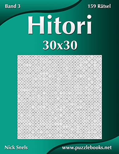 Hitori 30x30 - Band 3 - 159 Rätsel Hitori 30x30 - Band 3 - 159 Rätsel von CREATESPACE